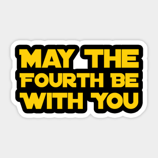 May The Fourth Be With You Sticker